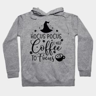 Hocus Pocus I Need Coffee to Focus | Halloween Vibes Hoodie